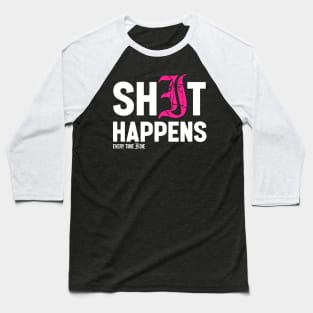 ETID - SHIT HAPPENS Baseball T-Shirt